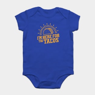 I'm Here For The Tacos - Taco tuesday Baby Bodysuit